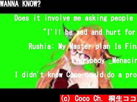 WANNA KNOW?  (c) Coco Ch. 桐生ココ