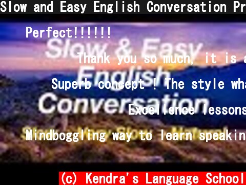 Slow and Easy English Conversation Practice - for ESL Students  (c) Kendra's Language School