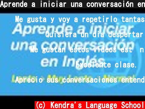 Aprende a iniciar una conversación en Inglés - lento y fácil  (c) Kendra's Language School