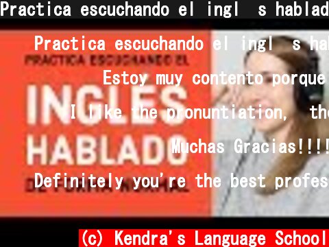 Practica escuchando el ingl�s hablado de forma normal  (c) Kendra's Language School