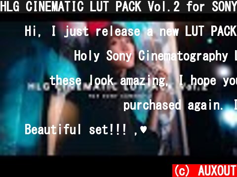 HLG CINEMATIC LUT PACK Vol.2 for SONY  (c) AUXOUT