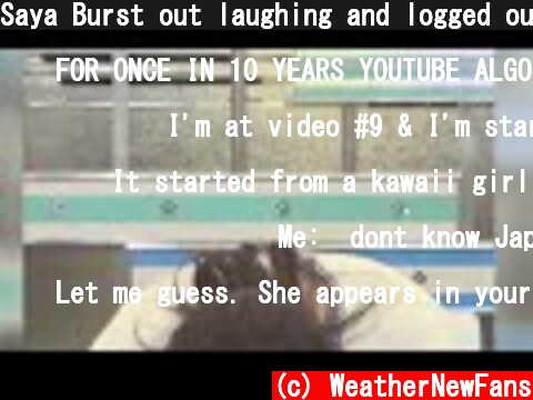 Saya Burst out laughing and logged out of the screen. [Turn On Sub]  (c) WeatherNewFans