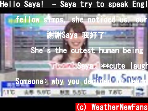 Hello Saya!  - Saya try to speak English  (c) WeatherNewFans