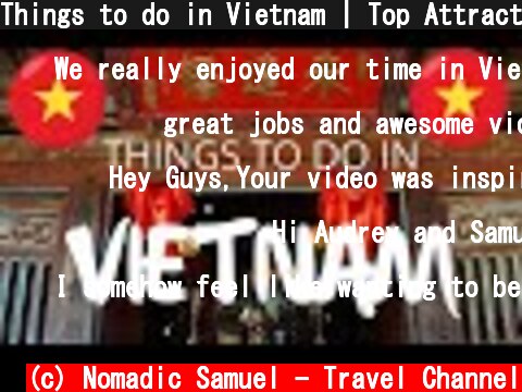 Things to do in Vietnam | Top Attractions Travel Guide  (c) Nomadic Samuel - Travel Channel