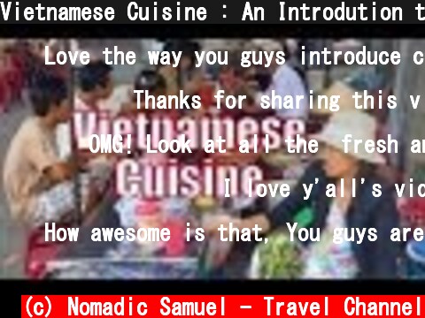 Vietnamese Cuisine : An Introdution to Vietnamese Food  (c) Nomadic Samuel - Travel Channel