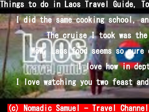 Things to do in Laos Travel Guide, Top Attractions and Lao Cuisine  (c) Nomadic Samuel - Travel Channel