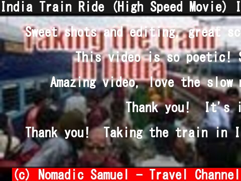 India Train Ride (High Speed Movie) Indian Railways भारतीय रेल  (c) Nomadic Samuel - Travel Channel