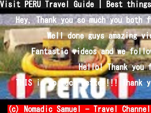 Visit PERU Travel Guide | Best things to do in Per�  (c) Nomadic Samuel - Travel Channel