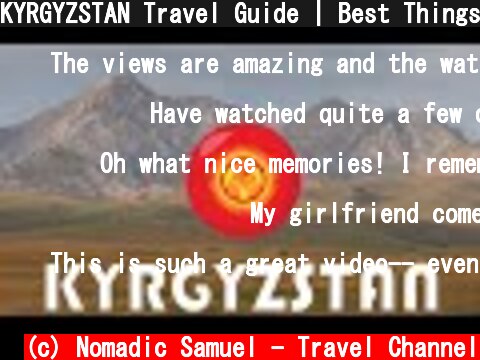 KYRGYZSTAN Travel Guide | Best Things to do in Kyrgyzstan  (c) Nomadic Samuel - Travel Channel