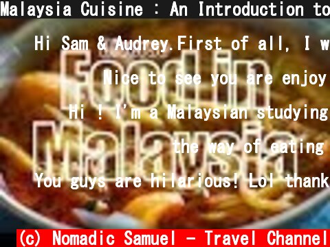 Malaysia Cuisine : An Introduction to Malaysian Food  (c) Nomadic Samuel - Travel Channel