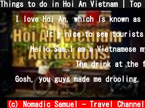 Things to do in Hoi An Vietnam | Top Attractions Travel Guide  (c) Nomadic Samuel - Travel Channel