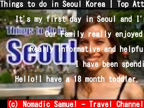Things to do in Seoul Korea | Top Attractions Travel Guide  (c) Nomadic Samuel - Travel Channel