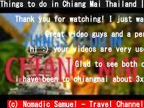Things to do in Chiang Mai Thailand | Top Attractions Travel Guide  (c) Nomadic Samuel - Travel Channel