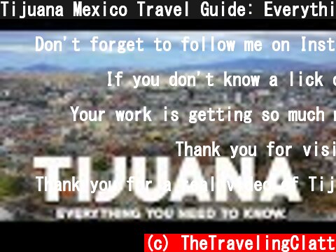 Tijuana Mexico Travel Guide: Everything you need to know.  (c) TheTravelingClatt