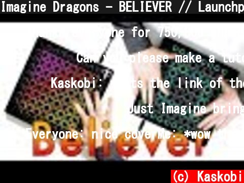 Imagine Dragons - BELIEVER // Launchpad Remix Ft. NSG & Romy Wave  (c) Kaskobi