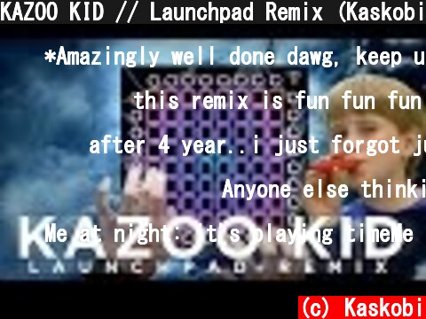 KAZOO KID // Launchpad Remix (Kaskobi x Vairo)  (c) Kaskobi