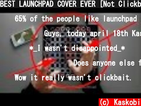 BEST LAUNCHPAD COVER EVER [Not Clickbait]  (c) Kaskobi