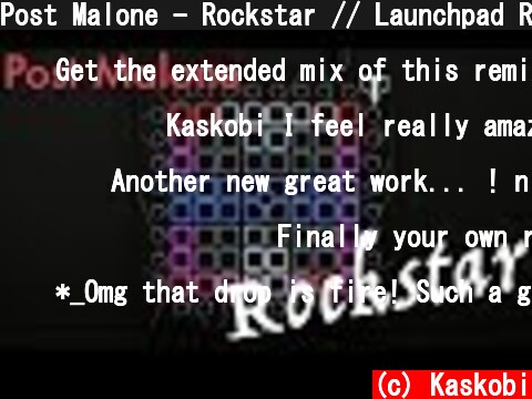Post Malone - Rockstar // Launchpad Remix by Kaskobi & Dim Wilder  (c) Kaskobi