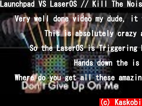 Launchpad VS LaserOS // Kill The Noise & Illenium - Don't Give Up On Me ft. Mako  (c) Kaskobi