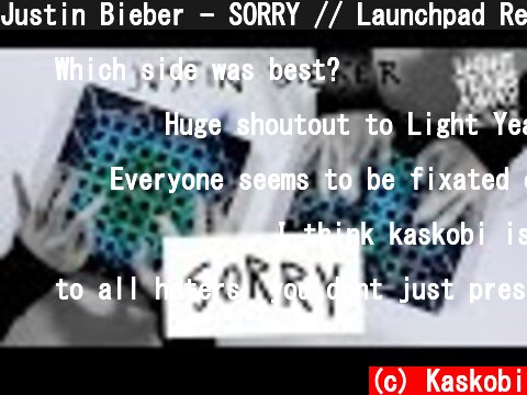 Justin Bieber - SORRY // Launchpad Remix  (c) Kaskobi