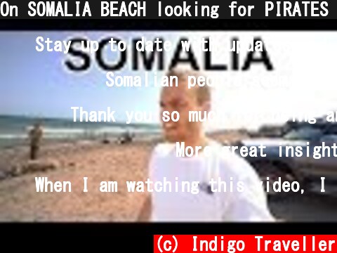 On SOMALIA BEACH looking for PIRATES (Extreme Travel Somalia)  (c) Indigo Traveller