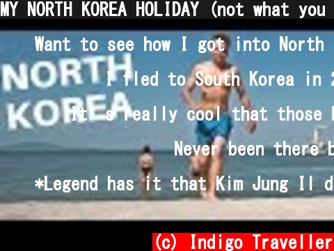 MY NORTH KOREA HOLIDAY (not what you think)  (c) Indigo Traveller