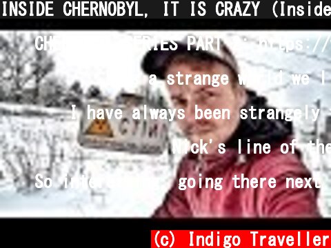 INSIDE CHERNOBYL, IT IS CRAZY (Inside the Red-Zone)  (c) Indigo Traveller
