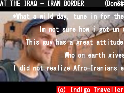 AT THE IRAQ - IRAN BORDER 🇮🇶 (Don't Feel Safe)  (c) Indigo Traveller