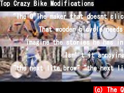 Top Crazy Bike Modifications  (c) The Q