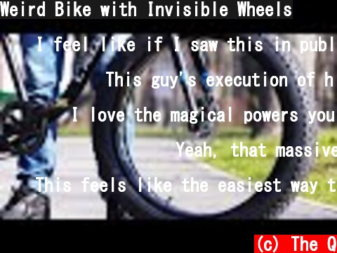 Weird Bike with Invisible Wheels  (c) The Q