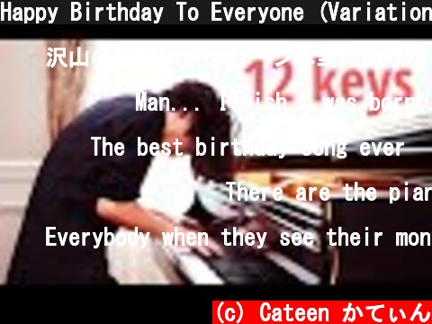 Happy Birthday To Everyone (Variations in all 12 major keys)  (c) Cateen かてぃん