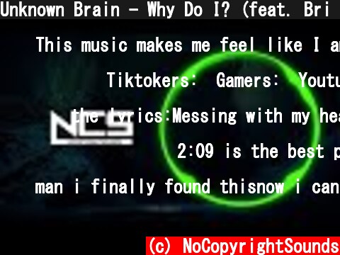 Unknown Brain - Why Do I? (feat. Bri Tolani) [NCS Release]  (c) NoCopyrightSounds