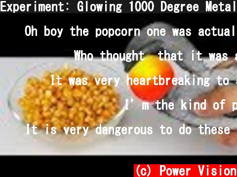 Experiment: Glowing 1000 Degree Metal Ball Vs Popcorn  (c) Power Vision