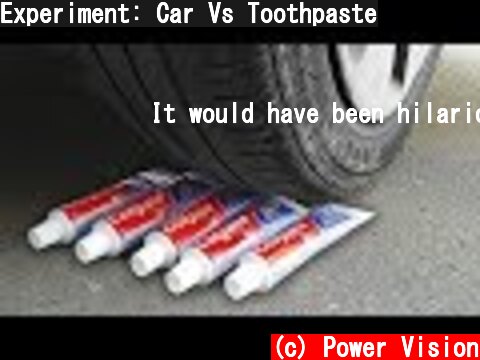 Experiment: Car Vs Toothpaste  (c) Power Vision