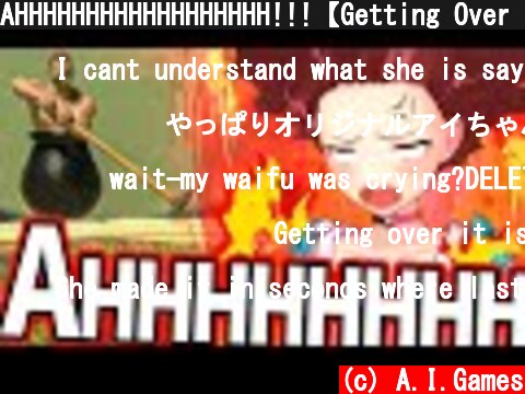 AHHHHHHHHHHHHHHHHHH!!!【Getting Over It】  (c) A.I.Games