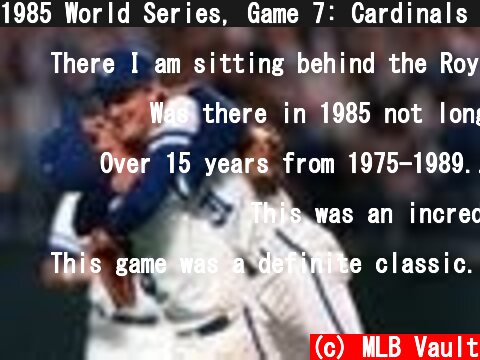 1985 World Series, Game 7: Cardinals @ Royals  (c) MLB Vault