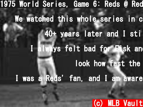 1975 World Series, Game 6: Reds @ Red Sox  (c) MLB Vault