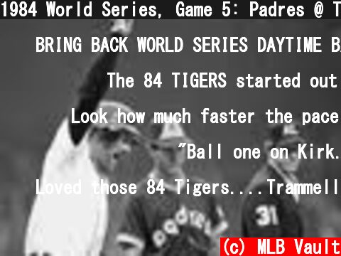 1984 World Series, Game 5: Padres @ Tigers  (c) MLB Vault