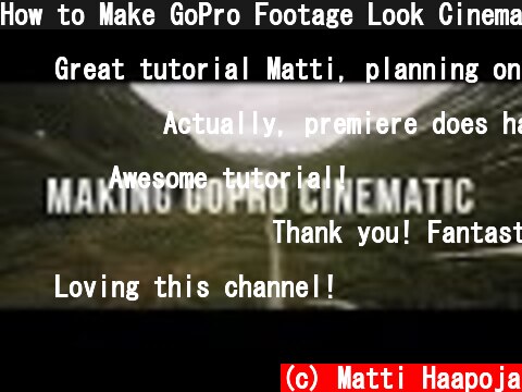 (c) Matti Haapoja How to Make GoPro Footage Look Cinematic How to Make GoPro Footage Look Cinematic (c) Matti Haapoja