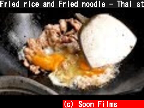 Fried rice and Fried noodle - Thai street food  (c) Soon Films 순필름