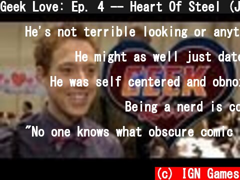 Geek Love: Ep. 4 -- Heart Of Steel (Jimmy)  (c) IGN Games