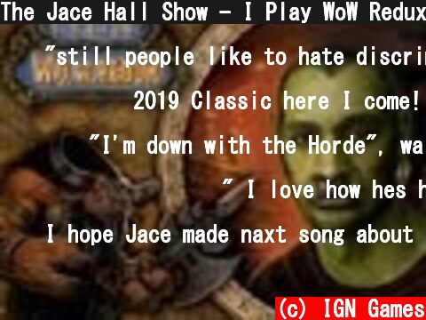 The Jace Hall Show - I Play WoW Redux - Official Jace Hall Music Video [World of Warcraft]  (c) IGN Games