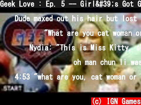 Geek Love : Ep. 5 -- Girl's Got Game (Nydia)  (c) IGN Games