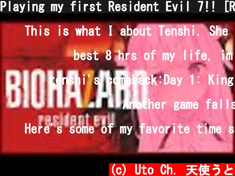Playing my first Resident Evil 7!! [Resident Evil 7]  (c) Uto Ch. 天使うと