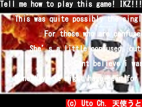 Tell me how to play this game! IKZ!!!! [DOOM Eternal]  (c) Uto Ch. 天使うと