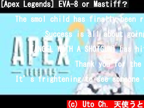[Apex Legends] EVA-8 or Mastiff？  (c) Uto Ch. 天使うと