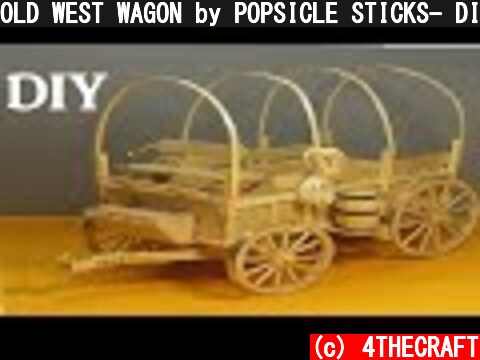 OLD WEST WAGON by POPSICLE STICKS- DIY CRAFT  (c) 4THECRAFT
