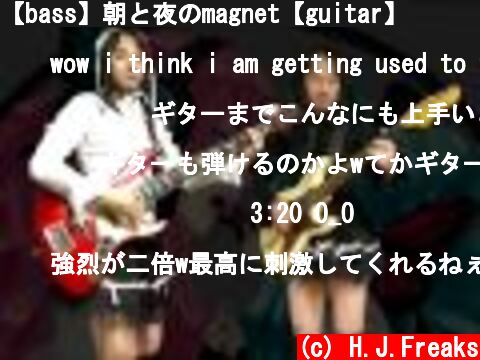 【bass】朝と夜のmagnet【guitar】  (c) H.J.Freaks