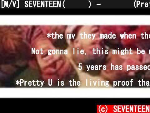 [M/V] SEVENTEEN(세븐틴) - 예쁘다 (Pretty U)  (c) SEVENTEEN