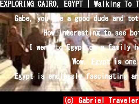 EXPLORING CAIRO, EGYPT | Walking To The Nile River  (c) Gabriel Traveler